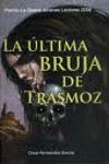 ULTIMA BRUJA DE TRASMOZ, LA (PREMIO GALERA JOVENES LECTORES 2009)