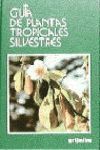 GUIA DE PLANTAS TROPICALES SILVESTRES