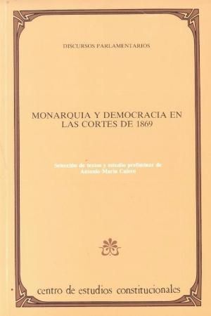 MONARQUÍA Y DEMOCRACIA EN LAS CORTES DE 1869