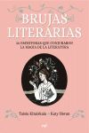 BRUJAS LITERARIAS. 30 ESCRITORAS QUE CONJURARON LA MAGIA DE LA LITERATURA