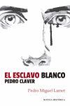 ESCLAVO BLANCO, EL. PEDRO CLAVER