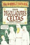 ESOS DEGOLLADORES CELTAS (ESA HORRIBLE HISTOR