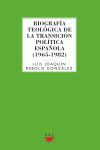 BIOGRAFIA TEOLOGICA DE LA TRANSICION POLITICA ESPAÑOLA 1965