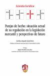 PAREJAS DE HECHO SITUACION ACTUAL DE SU REGULACION EN LA LEGISLACION MERCANTIL Y  PERSPECTIVAS DE FUTURO