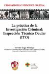 LA PRÁCTICA DE LA INVESTIGACIÓN CRIMINIAL: INSPECCIÓN TECNICO OCULAR