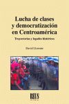 LUCHA DE CLASES Y DEMOCRATIZACIÓN EN CENTROAMÉRICA. TRAYECTORIAS Y LEGADOS HISTORICOS