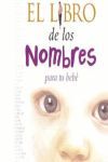 LIBRO DE LOS NOMBRES, PARA TU BEBE,EL/ 062003