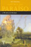 HISTORIA DEL PARAISO 2. MIL AÑOS DE FELICIDAD