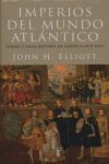 IMPERIOS DEL MUNDO ATLÁNTICO : ESPAÑA Y GRAN BRETAÑA EN AMÉRICA 1492-1830