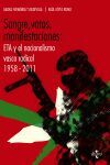 SANGRE, VOTOS, MANIFESTACIONES ETA Y EL NACIONALISMO VASCO RADICAL 1958-2011