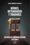 HÉROES, HETERODOXOS Y TRAIDORES. HISTORIA DE EUSKADIKO EZKERRA (1974-1994)