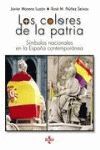 LOS COLORES DE LA PATRIA. SIMBOLOS NACIONALES EN LA ESPAÑA CONTEMPORANEA
