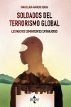 SOLDADOS DEL TERRORISMO GLOBAL. LOS NUEVOS COMBATIENTES EXTRANJEROS