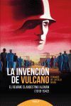 LA INVENCION DE VULCANO. EL REARME CLANDESTINO ALEMAN (1918-1942)