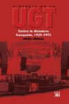 HISTORIA DE LA UGT VOL. V CONTRA LA DICTADURA FRANQUISTA 1939-1975