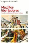 MALDITOS LIBERTADORES. HISTORIA DEL SUBDESARROLLO LATINOAMERICANO