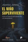 EL NIÑO SUPERVIVIENTE. CURAR EL TRAUMA DEL DESARROLLO Y LA DISOCIACION