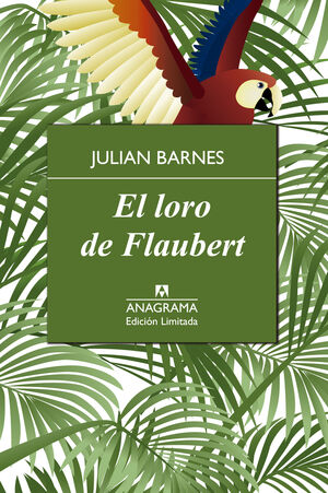 EL LORO DE FLAUBERT (ED. LIMITADA)
