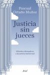 JUSTICIA SIN JUECES. METODOS ALTERNATIVOS DE JUSTICIA TRADICIONAL