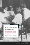 LAS PRIMERAS MAESTRAS. LOS ORIGENES DEL PROCESO DE FEMINIZACION DOCENTE EN ESPAÑA