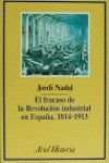 EL FRACASO DE LA REVOLUCIÓN INDUSTRIAL EN ESPAÑA, 1814-1913