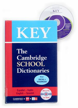 KEY-THE CAMBRIDGE SCHOOL DICTIONARIES ESPAÑOL-INGLES-INICIAL-INTERMEDI