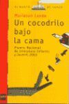 UN COCODRILO BAJO LA CAMA( PREMIO NACIONAL LITERATURA INF. Y JUV. 2003