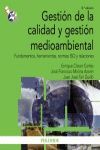 GESTIÓN DE LA CALIDAD Y GESTIÓN MEDIOAMBIENTAL : FUNDAMENTOS, HERRAMIENTAS, NORMAS ISO Y RELACIONES