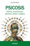 PSICOSIS. DELIRIOS, ALUCINACIONES, PARANOIA, SECTAS Y ESTIGMA