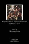POESIA COLONIAL HISPANOAMERICANA SIGLOS XVI Y XVII  LH 551