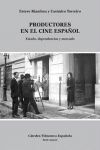 PRODUCTORES EN EL CINE ESPAÑOL - ESTADO, DEPENDENCIAS Y MERCADO