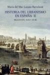 HISTORIA DEL URBANISMO EN ESPAÑA  II. SIGLOS XVI, XVII Y XVIII