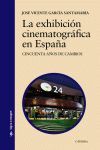 LA EXHIBICIÓN CINEMATOGRÁFICA EN ESPAÑA : CINCUENTA AÑOS DE CAMBIOS