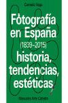 FOTOGRAFÍA EN ESPAÑA 1839-2015) HISTORIA, TENDENCIAS, ESTETICAS