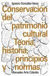 CONSERVACIÓN DEL PATRIMONIO CULTURAL. TEORÍA, HISTORIA, PRINCIPIOS Y NORMAS