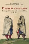 PINTANDO AL CONVERSO. LA IMAGEN DEL MORISCO EN LA PENINSULA IBERICA (1492-1614)