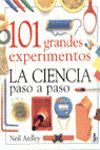 101 GRANDES EXPERIMENTOS. LA CIENCIA PASO A PASO