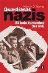 GUARDIANAS NAZIS. EL LADO FEMENINO DEL MAL