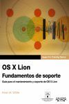 OS X LION FUNDAMENTOS DE SOPORTE GUIA PARA EL MANTENIMIENTO Y SOPORTE DE OS X LION