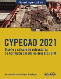 CYPECAD 2021. DISEÑO Y CÁLCULO DE ESTRUCTURAS DE HORMIGÓN BASADOS