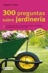 300 PREGUNTAS SOBRE JARDINERÍA