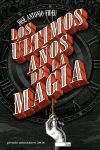 LOS ÚLTIMOS AÑOS DE LA MAGIA (PREMIO MINOTAURO 2016)