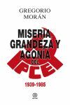 VIDA Y MUERTE DEL PARTIDO COMUNISTA DE ESPAÑA. - MISERIA, GRANDEZA Y AGONIA DEL PCE (1939-1985)