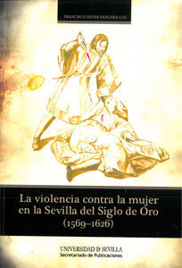 VIOLENCIA CONTRA LA MUJER SEVILLA S. ORO (1596-162
