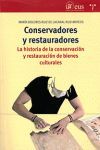 CONSERVADORES Y RESTAURADORES. LA HISTORIA DE LA CONSERVACION Y RESTAURACION DE BIENES CULTURALES