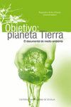 OBJETIVO: PLANETA TIERRA EL DOCUMENTAL DE MEDIO AMBIENTE