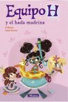 EQUIPO H Y EL HADA MADRINA 3  (EQUIPO H. PRIMERAS LECTURAS)