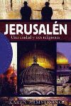 JERUSALEN. UNA CIUDAD Y TRES RELIGIONES