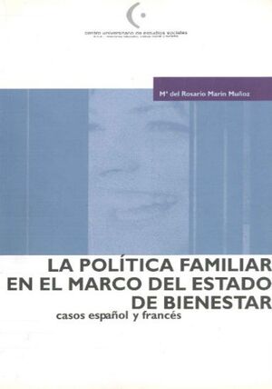 LA POLÍTICA FAMILIAR EN EL MARCO DEL ESTADO DE BIENESTAR, CASOS ESPAÑOL Y FRANCÉ