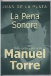 LA PENA SONORA - VIDA, CANTE Y GLORIA DE MANUEL TORRE